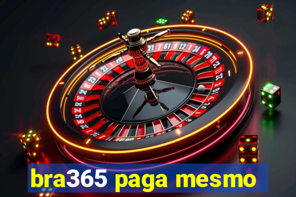 bra365 paga mesmo